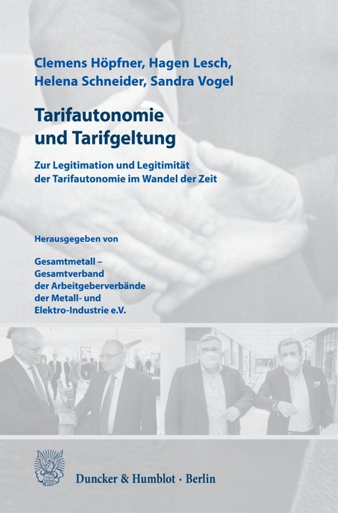 Tarifautonomie und Tarifgeltung. - Clemens H&ouml;pfner, Hagen Lesch, Helena Schneider, Sandra Vogel