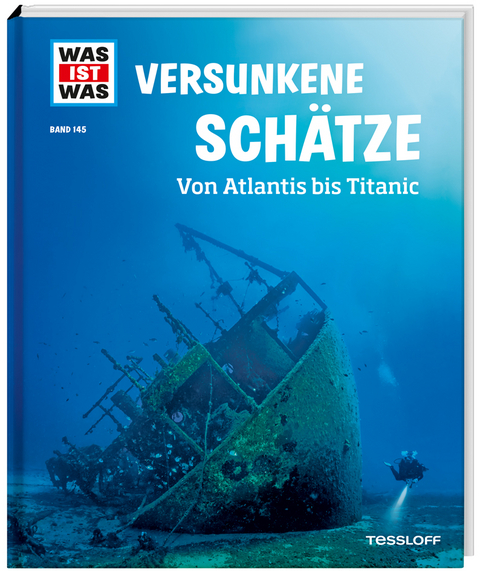 WAS IST WAS Band 145 Versunkene Sch&auml;tze. Von Atlantis bis Titanic - Florian Huber