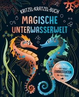 Magische Unterwasserwelt - Kritzel-Kratzel-Buch f&uuml;r Kinder ab 7 Jahren