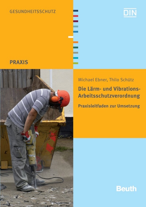 Die L&auml;rm- und Vibrations-Arbeitsschutzverordnung - Buch mit E-Book - Michael Ebner, Thilo Sch&uuml;tz