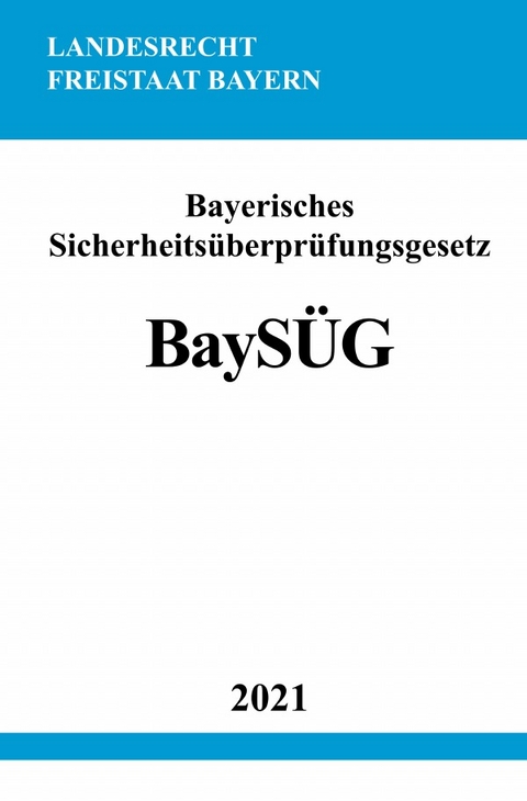 Bayerisches Sicherheits&uuml;berpr&uuml;fungsgesetz (BayS&Uuml;G) - Ronny Studier