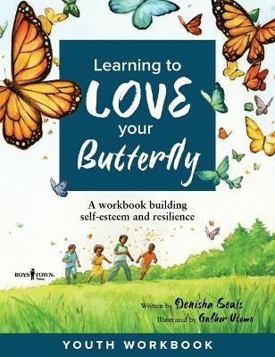 Learning to Love Your Butterfly - Denisha Seals