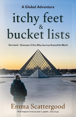 Itchy Feet & Bucket Lists - Emma Scattergood