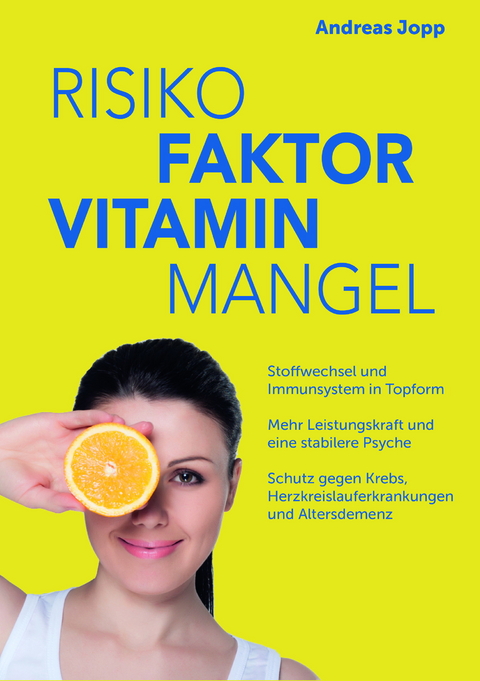 Risiko Faktor Vitamin Mangel. Das neue Wissen zu Vitaminen. Fit statt dauerm&uuml;de. Langsamer altern. Das Risiko f&uuml;r Schlaganfall, Krebs, Demenz und Osteoporose senken. - Andreas Jopp