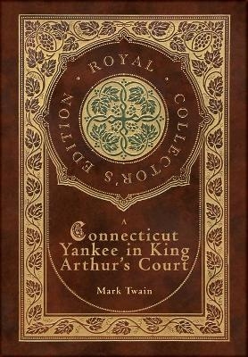 A Connecticut Yankee in King Arthur's Court (Royal Collector's Edition) (Case Laminate Hardcover with Jacket)