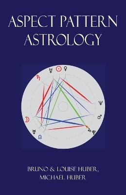 Aspect Pattern Astrology - Louise Huber, Bruno Huber, Michael Alexander Huber
