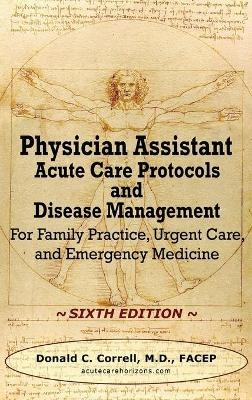 Physician Assistant Acute Care Protocols and Disease Management - SIXTH EDITION