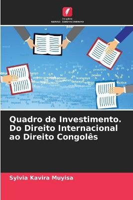 Quadro de Investimento. Do Direito Internacional ao Direito Congol&ecirc;s - Sylvia Kavira Muyisa