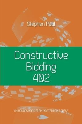 Constructive Bidding 402 - Stephen Paul