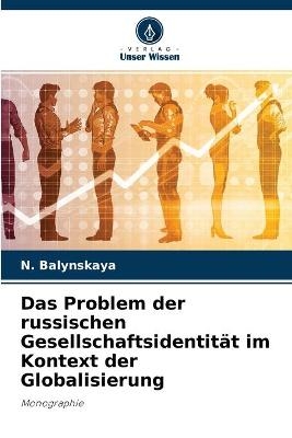Das Problem der russischen Gesellschaftsidentit&auml;t im Kontext der Globalisierung - N Balynskaya