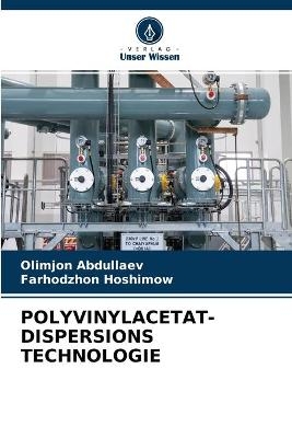 Polyvinylacetat- Dispersions Technologie - Olimjon Abdullaev, Farhodzhon Hoshimow