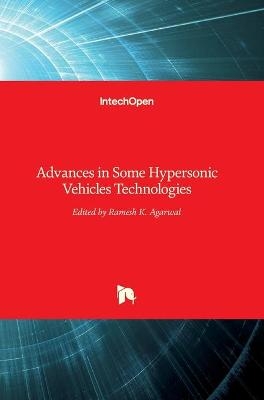 Advances in Some Hypersonic Vehicles Technologies - 