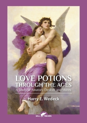 Love Potions Through the Ages - Harry Wedeck