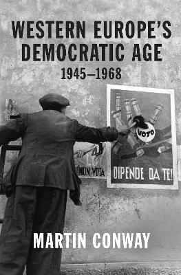 Western Europe&rsquo;s Democratic Age - Professor Martin Conway