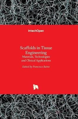 Scaffolds in Tissue Engineering Materials, Technologies and Clinical Applications