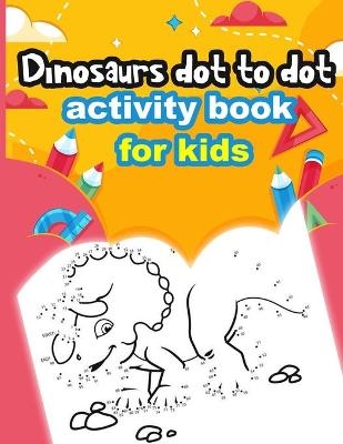 Dinosaurs Dot to Dot Activity Book for Kids