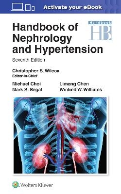 Handbook of Nephrology and Hypertension - Dr. Christopher S Wilcox, Michael James Choi, Limeng Chen, Winfred W. Williams, Mark S. Segal