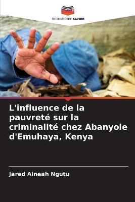 L'influence de la pauvret&eacute; sur la criminalit&eacute; chez Abanyole d'Emuhaya, Kenya - Jared Aineah Ngutu