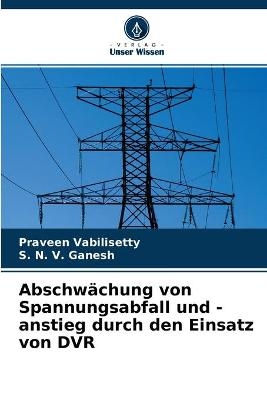Abschw&auml;chung von Spannungsabfall und -anstieg durch den Einsatz von DVR - Praveen Vabilisetty, S N V Ganesh