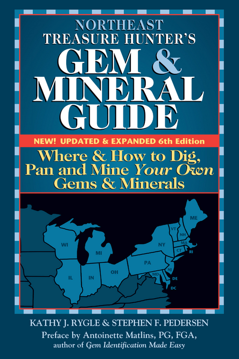 Northeast Treasure Hunter's Gem and Mineral Guide (6th Edition) - Kathy J. Rygle, Stephen F. Pedersen