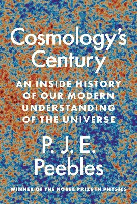 Cosmology&rsquo;s Century - P. James E. Peebles