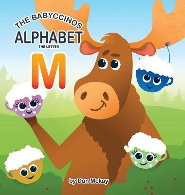 The Babyccinos Alphabet The Letter M - Dan McKay