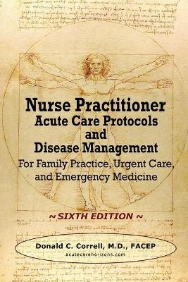 Nurse Practitioner Acute Care Protocols and Disease Management - SIXTH EDITION