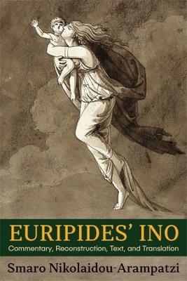 Euripides&rsquo; Ino - Smaro Nikolaidou-Arampatzi
