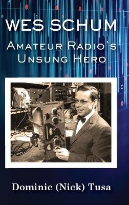 Wes Schum, Amateur Radio's Unsung Hero