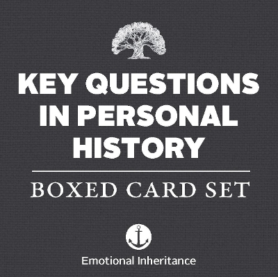 Key Questions in Personal History -  Emotional Inheritance