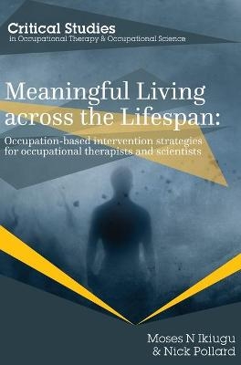 Meaningful Living across the Lifespan - Moses Ikiugu, Nick Pollard