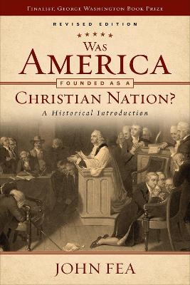Was America Founded as a Christian Nation? Revised Edition - John Fea