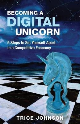 Becoming a Digital Unicorn - Trice Johnson