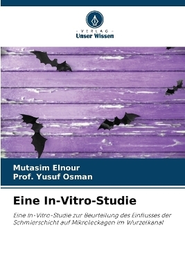 Eine In-Vitro-Studie - Mutasim Elnour, Prof Yusuf Osman