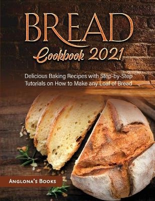 Bread Cookbook 2021 -  Anglona's Books