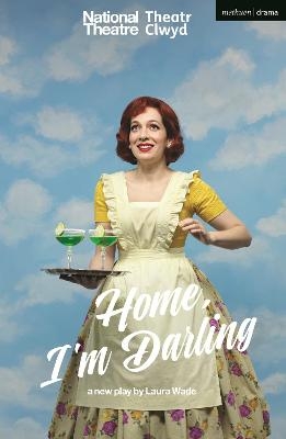 Home, I&rsquo;m Darling - Laura Wade