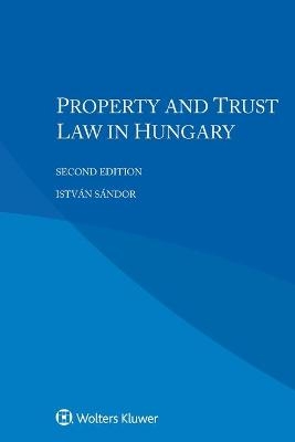 Property and Trust Law in Hungary - Istv&aacute;n S&aacute;ndor