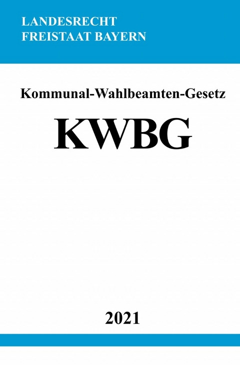 Kommunal-Wahlbeamten-Gesetz (KWBG) - Ronny Studier