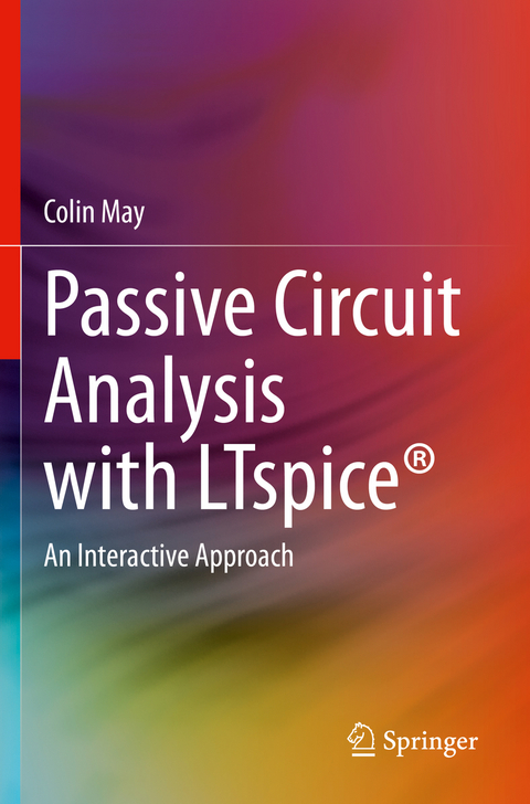 Passive Circuit Analysis with LTspice&reg; - Colin May