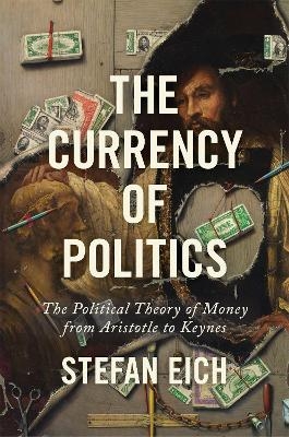 The Currency of Politics - Stefan Eich