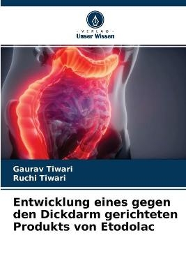 Entwicklung eines gegen den Dickdarm gerichteten Produkts von Etodolac - Gaurav Tiwari, Ruchi Tiwari