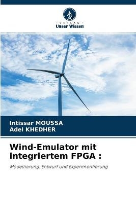 Wind-Emulator mit integriertem FPGA - Intissar MOUSSA, Adel Khedher