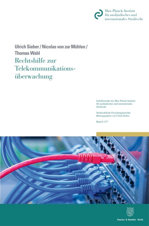 Rechtshilfe zur Telekommunikationsüberwachung - Ulrich Sieber, Nicolas von zur Mühlen, Thomas Wahl