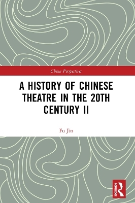 A History of Chinese Theatre in the 20th Century II