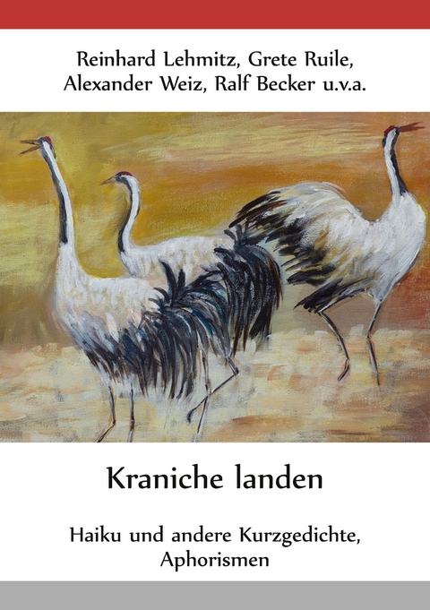 Kraniche landen - Reinhard Lehmitz, Grete Ruile, Alexander Weiz, Ralf Becker