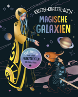 Magische Galaxien - Kritzel-Kratzel-Buch f&uuml;r Kinder ab 7 Jahren