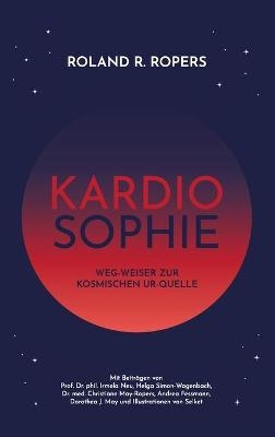 Kardiosophie - Roland Ropers, Andrea Fessmann, Dorothea J. May, Dr. med. Christiane May-Ropers, Helga Simon-Wagenbach, Prof. Dr. phil. Irmela Neu
