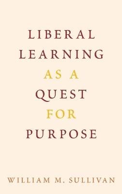 Liberal Learning as a Quest for Purpose - William M. Sullivan