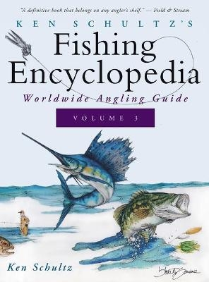 Ken Schultz's Fishing Encyclopedia Volume 3