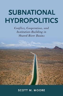 Subnational Hydropolitics - Scott M. Moore
